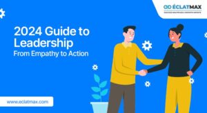 2024 Guide to Leadership – From Empathy to Action