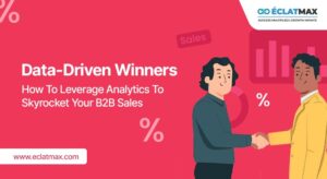 Data-Driven Winners: How to Leverage Analytics to Skyrocket Your B2B Sales