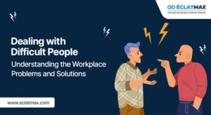 Dealing with Difficult People: Understanding the Workplace Problems and Solutions