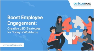 Boost Employee Engagement: Creative L&D Strategies for Today’s Workforce