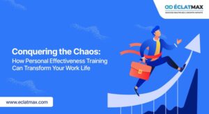 Conquering the Chaos: How Personal Effectiveness Training Can Transform Your Work-Life