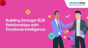 Building Stronger B2B Relationships with Emotional Intelligence