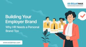 Building Your Employer Brand: Why HR Needs a Personal Brand Too